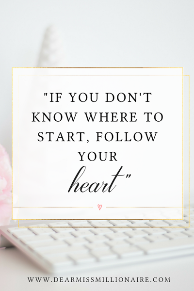If You Don't Know Where To Start, Follow Your Heart