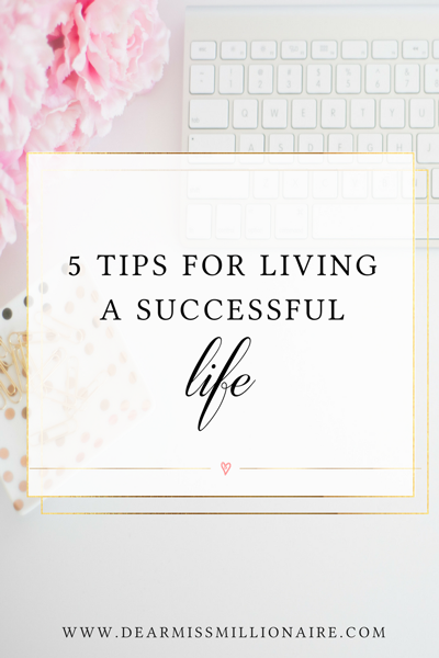 5 Tips For Living A Successful Life
