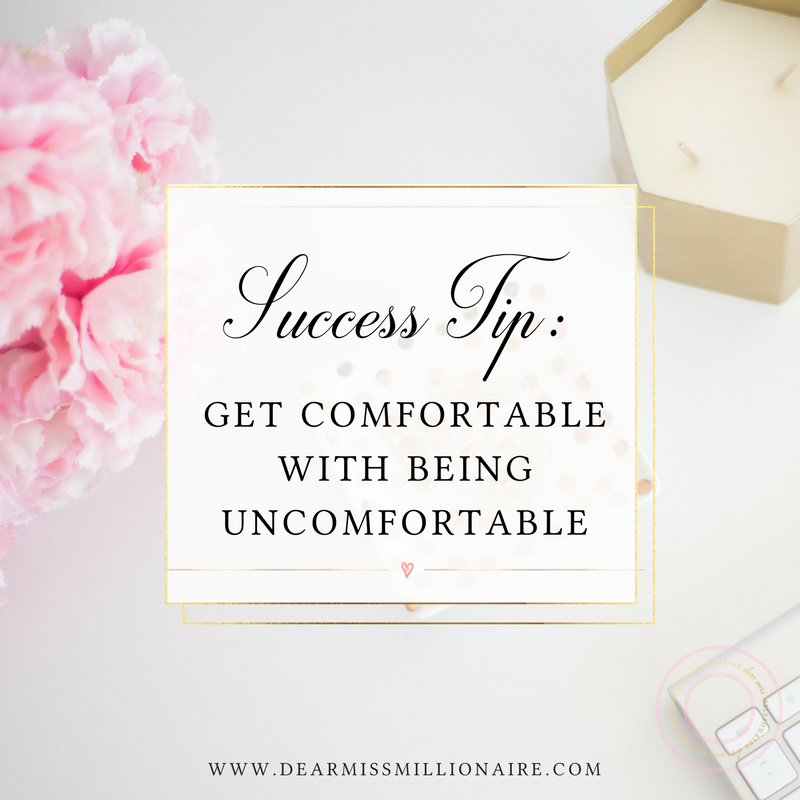 success tip, get comfortable with being uncomfortable